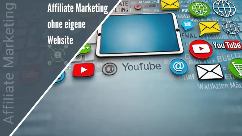 Affiliate Marketing ohne Website – Deine Möglichkeiten im Überblick