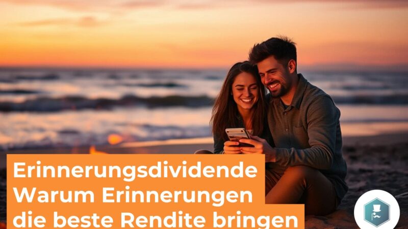 Erinnerungsdividende: Erlebnisse statt Dinge – Warum Erinnerungen die beste Rendite bringen